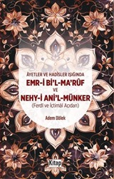 Ayetler Ve Hadisler Işığında Emr-i Bi'l-Maruf Ve Nehy-i Ani'l Münker (Ferdi Ve İçtimai Açıdan )