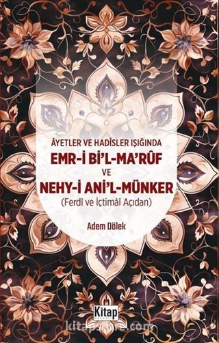 Ayetler Ve Hadisler Işığında Emr-i Bi'l-Maruf Ve Nehy-i Ani'l Münker (Ferdi Ve İçtimai Açıdan )