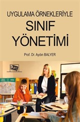 Uygulama Örnekleriyle Sınıf Yönetimi