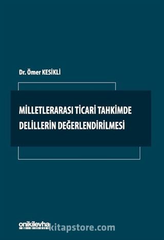 Milletlerarası Ticari Tahkimde Delillerin Değerlendirilmesi