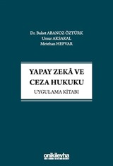 Yapay Zeka ve Ceza Hukuku Uygulama Kitabı