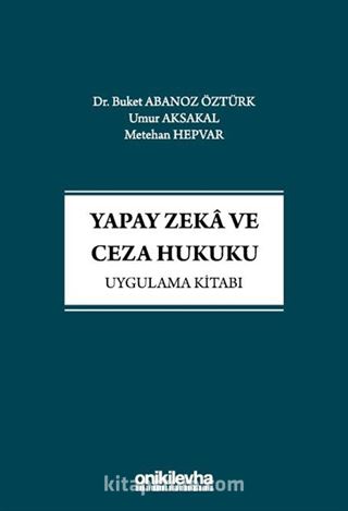 Yapay Zeka ve Ceza Hukuku Uygulama Kitabı