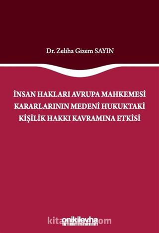 İnsan Hakları Avrupa Mahkemesi Kararlarının Medeni Hukuktaki Kişilik Hakkı Kavramına Etkisi