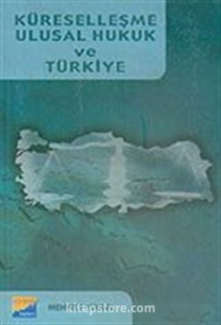 Küreselleşme Ulusal Hukuk ve Türkiye