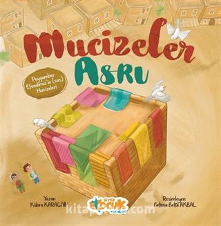 Mucizeler Asrı (Peygamber Efendimiz'in (sas) Mucizeleri)