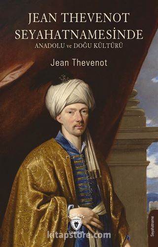 Jean Thevenot Seyahatnamesinde Anadolu ve Doğu Kültürü