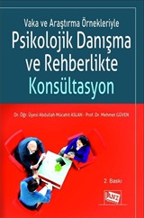 Vaka ve Araştırma Örnekleriyle Psikolojik Danışma ve Rehberlikte Konsültasyon