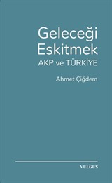 Geleceği Eskitmek AKP ve Türkiye