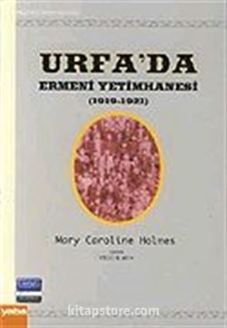 Urfa'da Ermeni Yetimhanesi (1919-1921)