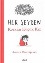 Her Şeyden Korkan Küçük Kız (Ciltli)