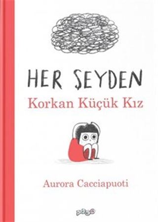 Her Şeyden Korkan Küçük Kız (Ciltli)