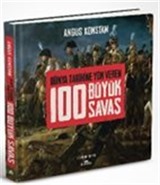 Dünya Tarihine Yön Veren 100 Büyük Savaş (Ciltli)