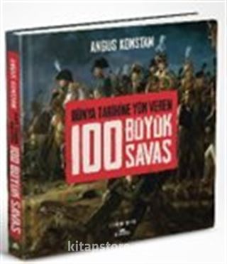 Dünya Tarihine Yön Veren 100 Büyük Savaş (Ciltli)