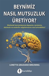 Beynimiz Nasıl Mutsuzluk Üretiyor?