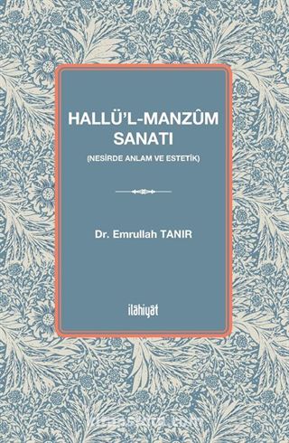 Hallü'l-manzûm Sanatı (Nesirde Anlam ve Estetik)