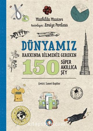 Dünyamız Hakkında Bilmeniz Gereken 150 Süper Akıllıca Şey