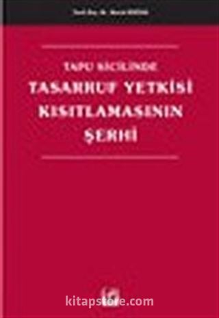 Tapu Sicilinde Tasarruf Yetkisi Kısıtlamasının Şerhi