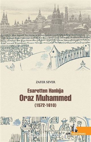 Esaretten Hanlığa Oraz Muhammed (1572-1610)