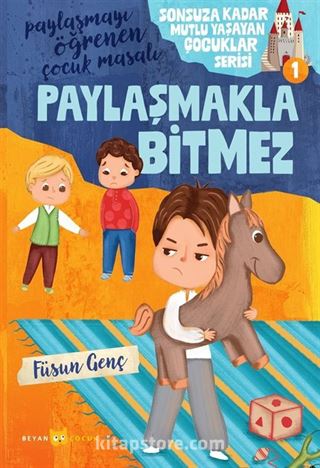 Paylaşmakla Bitmez / Sonsuza Kadar Mutlu Yaşayan Çocuklar Serisi 1