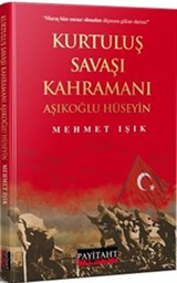 Kurtuluş Savaşı Kahramanı Aşıklıoğlu Hüseyin