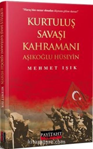 Kurtuluş Savaşı Kahramanı Aşıklıoğlu Hüseyin