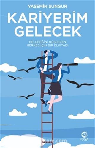 Kariyerim Gelecek: Geleceğini Düşleyen Herkes İçin Bir Elkitabı