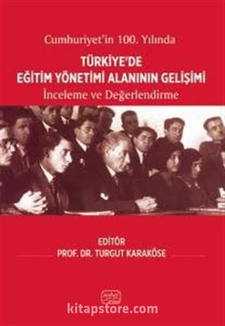 Cumhuriyet'in 100. Yılında Türkiye'de Eğitim Yönetimi Alanının Gelişimi