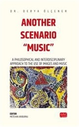 Another Scenarıo 'Musıc' - A Philosophical And Interdisciplinary Approach To The Use Of Images And Music