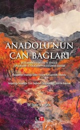 Anadolu'nun Can Bağları Uluslararasi İlişkilere ve Siyasete Toplumların ve Halkların Penceresinden Bakmak