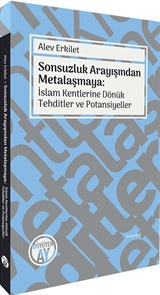 Sonsuzluk Arayışından Metalaşmaya: İslam Kentlerine Dönük Tehditler ve Potansiyeller