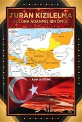 Turan Kızılelma Yoluna Adanmış Bir Ömür (Cilt 2)