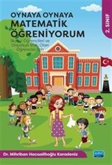 Oynaya Oynaya Matematik Öğreniyorum - İlkokul Öğrencileri ve Diskalkuli Riski Olan Öğrenciler İçin / 2. Sınıf