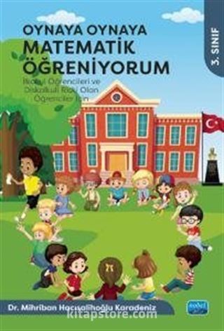 Oynaya Oynaya Matematik Öğreniyorum - İlkokul Öğrencileri ve Diskalkuli Riski Olan Öğrenciler İçin / 3. Sınıf