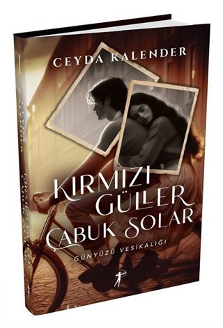 Kırmızı Güller Çabuk Solar (Ciltli)