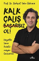 Kalk, Çalış, Başarısız Ol!