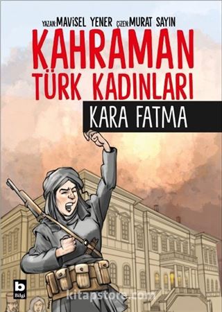 Kahraman Türk Kadınları Kara Fatma