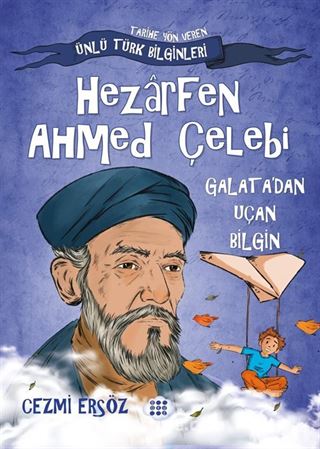 Hezarfen Ahmed Çelebi / Galata'dan Uçan Bilgin