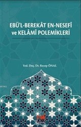 Ebü'l-Berekat en-Nesefî ve Kelamî Polemikleri