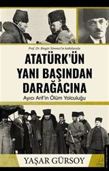 Atatürk'ün Yanı Başından Darağacına