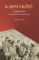 Karnus Köyü Çukuryurt- Anılardan Tarihe Bir Sosyoloji Denemesi