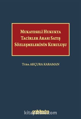 Mukayeseli Hukukta Tacirler Arası Satış Sözleşmelerinin Kuruluşu