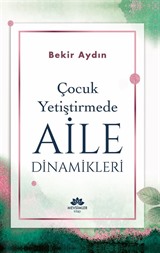 Çocuk Yetiştirmede Aile Dinamikleri