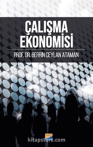 Çalışma Ekonomisi ve Endüstri İlişkileri Konu Anlatım Kitabı