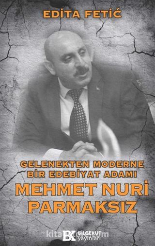 Gelenekten Moderne Bir Edebiyat Adamı Mehmet Nuri Parmaksız