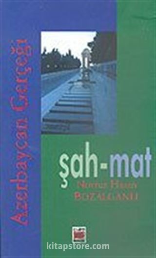 Azerbaycan Gerçeği Şah-Mat