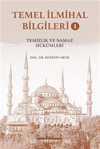 Temel İlmihal Bilgileri 1/ Temizlik ve Namaz Hükümleri