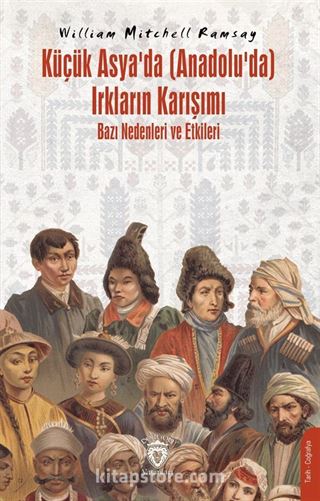 Küçük Asya'da (Anadolu'da) Irkların Karışımı - Bazı Nedenleri ve Etkileri