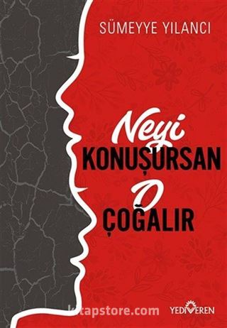 Neyi Konuşursan O Çoğalır