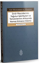 Dırar Mescidlerinin, Tağutun İşbirlikçileri ve Temsilcilerinin Arkasında Namaz Kılmanın Hükmü