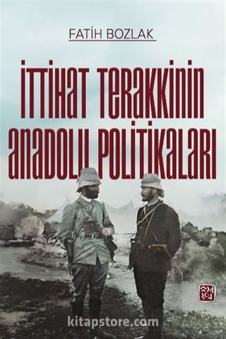 İttihat Terakkinin Anadolu Politikaları